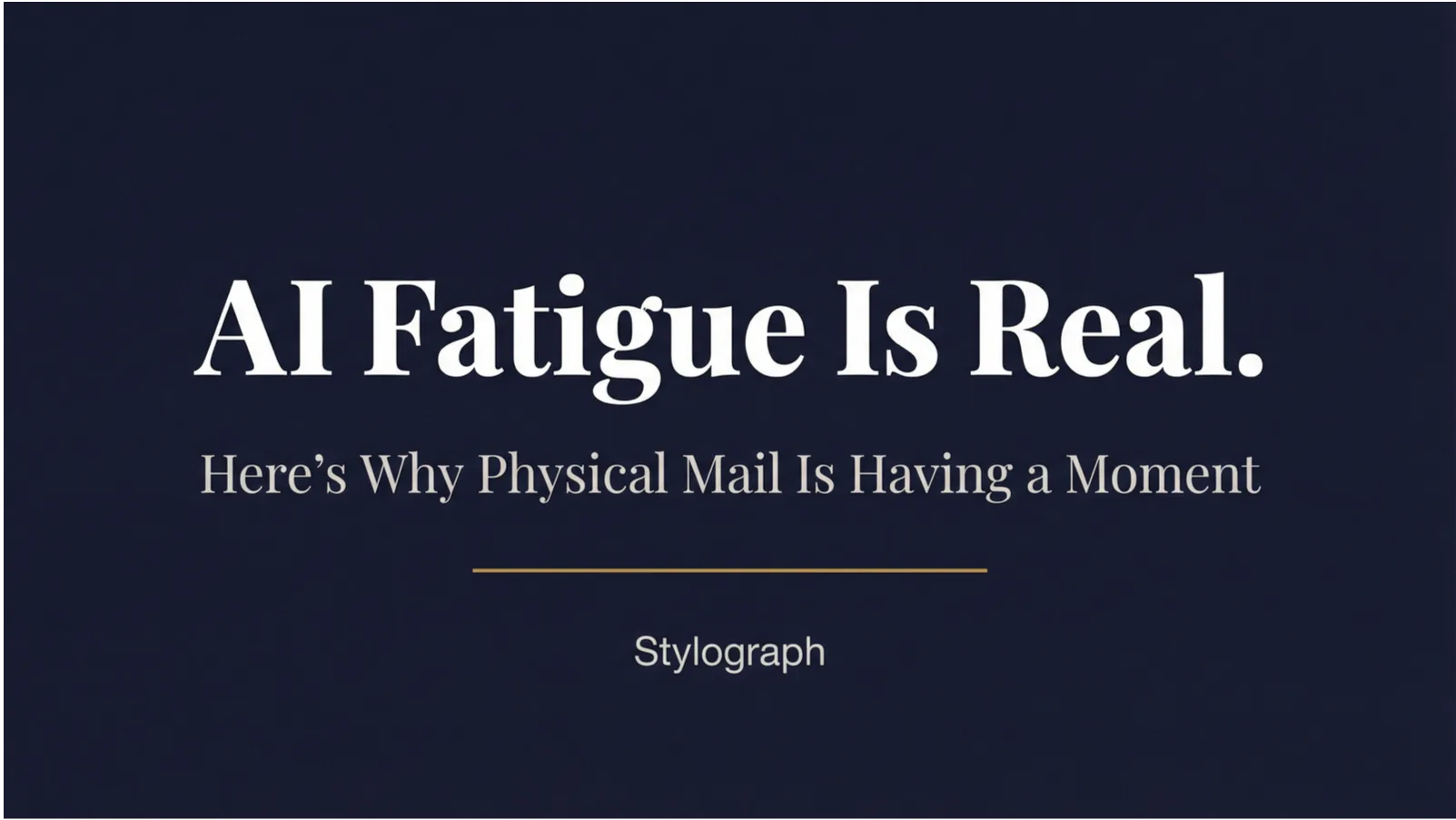 AI Fatigue: Why Physical Mail Wins in 2026