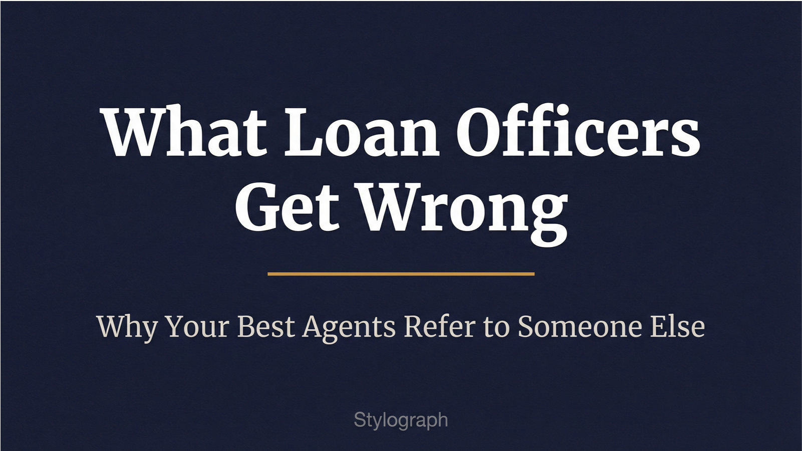 What Loan Officers Get Wrong About Agent Relationships