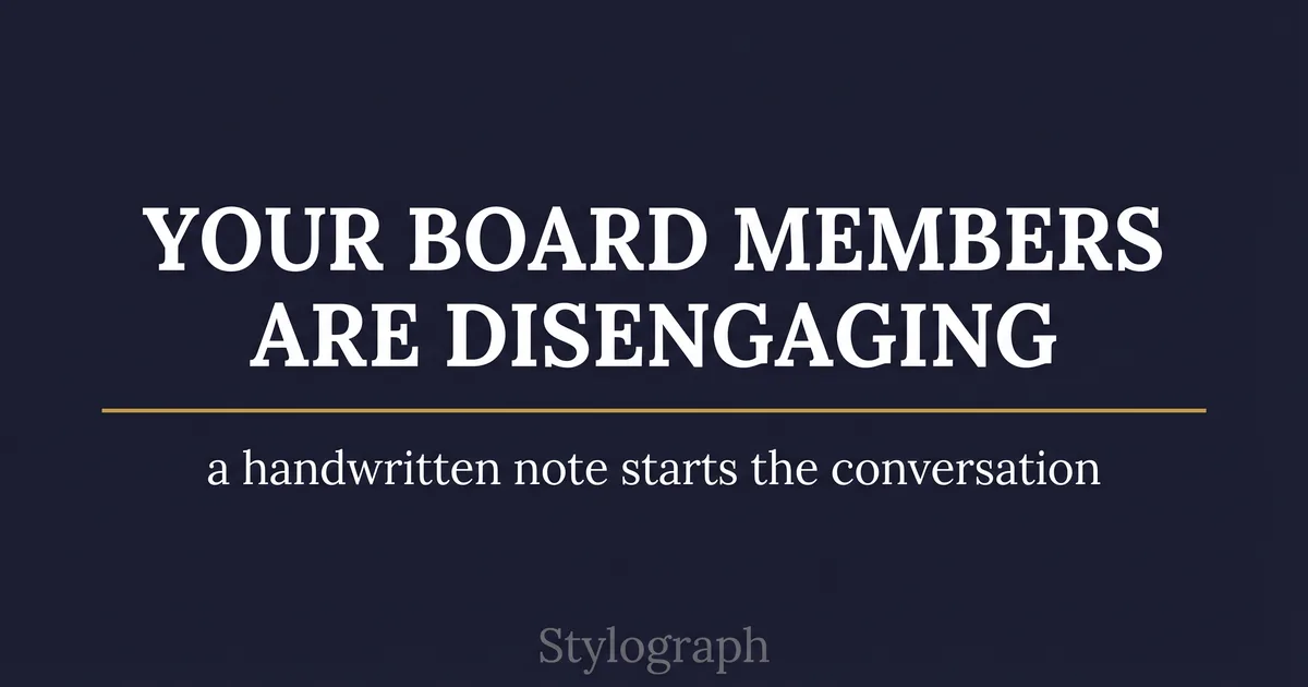 Your Board Members Are Disengaging. A Handwritten Note Starts the Conversation.