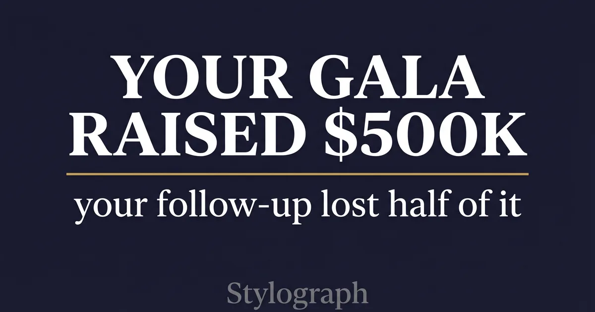 Your Gala Raised $500K. Your Follow-Up Lost Half of It.