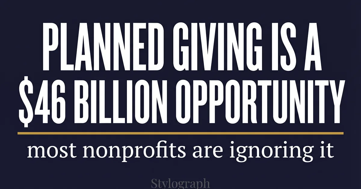 Planned Giving: The $46 Billion Opportunity Nonprofits Miss
