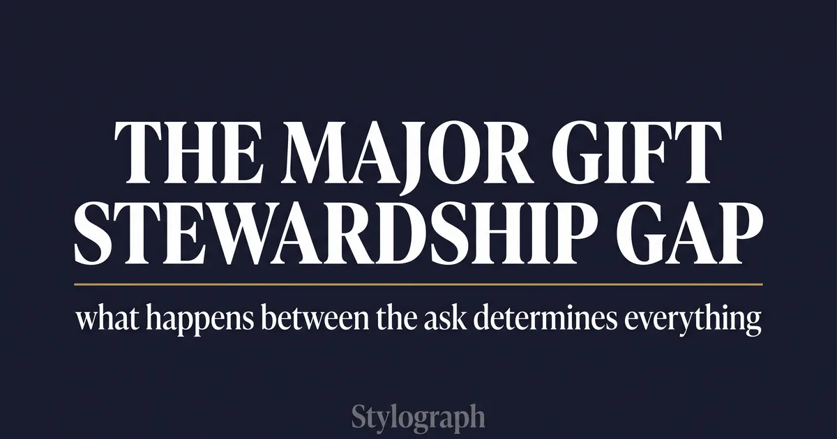 The Major Gift Stewardship Gap: What Happens Between the Ask and the Next Ask Determines Everything