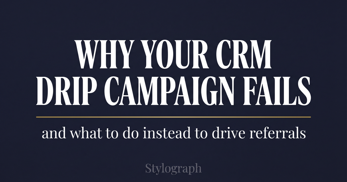 Why Your CRM Drip Campaign Isn't Driving Referrals (And What to Do Instead)