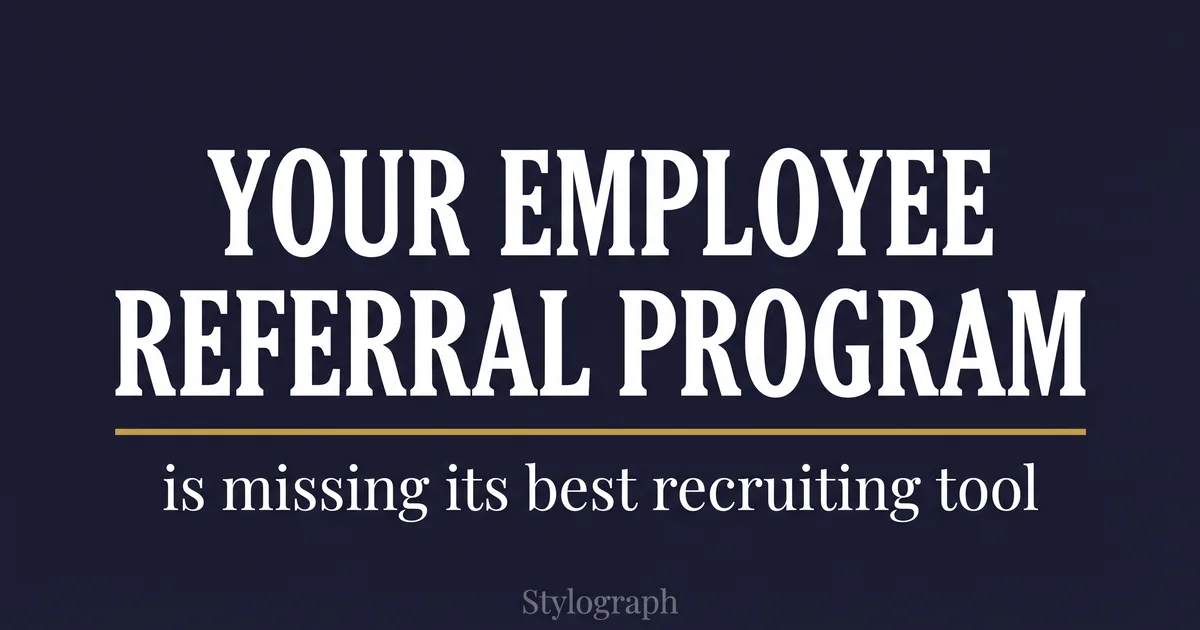Your Employee Referral Program Is Missing Its Best Recruiting Tool